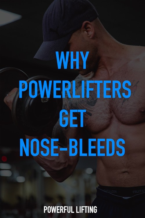 Explaining why many powerlifters experience nose-bleeds.