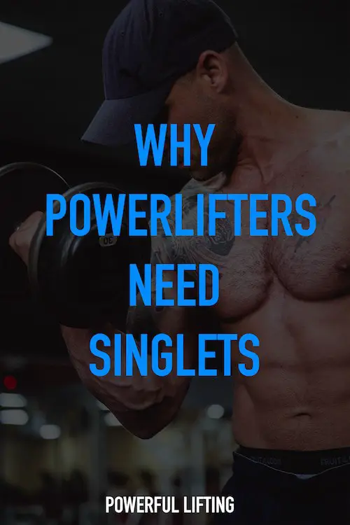 Explaining why powerlifters and weightlifters need to wear singlets.